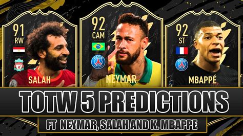 Fifa 22 Totw 5 Predictions Ft Mbappe Neymar And Salah Fifa 22