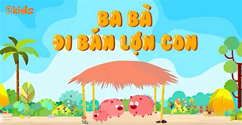 Những Bài Hát Về Con Lợn Hay Nhất Dành Cho Bé