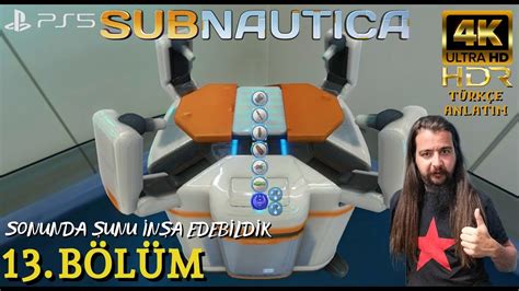 SONUNDA ŞUNU İNŞA EDEBİLDİK SUBNAUTICA PS5 4K 60FPS HDR Türkçe