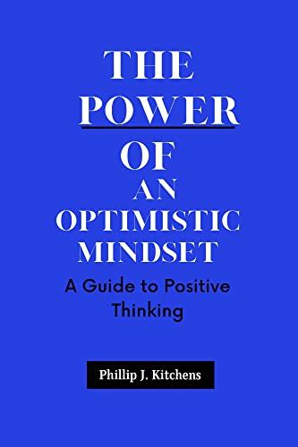 The Power of an Optimistic Mindset: A Guide to Positive Thinking ...