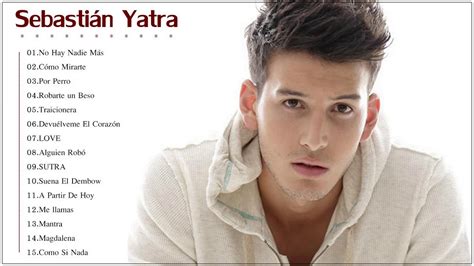 Mejores Canciones De Sebastian Yatra Sebastian Yatra Sus Mejores