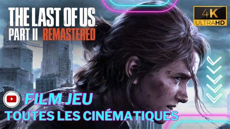 The Last of Us 2 Remastered Toutes les cinématiques Film complet en