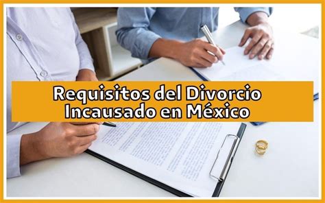 Cu Les Son Los Requisitos Para Que Proceda El Divorcio Incausado