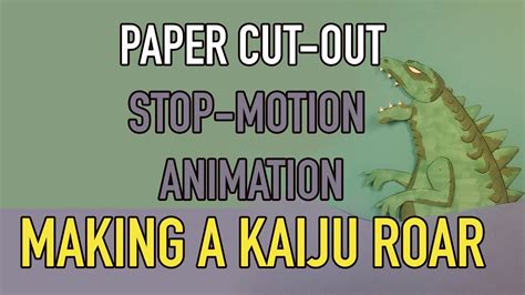 Paper Cut Out Stop Motion Animation Making A Kaiju Monster Roar