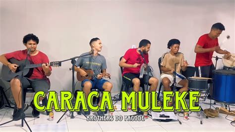 Caraca Muleke Brothers Do Pagode Thiaguinho Pagode Samba Viral