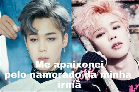 História Me Apaixonei Pelo Namorado Da Minha Irmã Imagine Park Jimin Capitulo 01 História