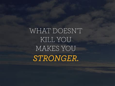 Inspiration What Doesnt Kill You Makes You Stronger By Rocky