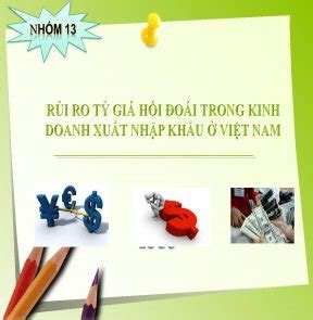 Tiểu luận quản trị rủi ro đề tài RỦI RO TỶ GIÁ HỐI ĐOÁI TRONG KINH