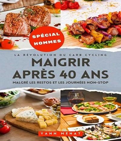 La révolution du Carb Cycling maigrir après 40 ans malgré les restos