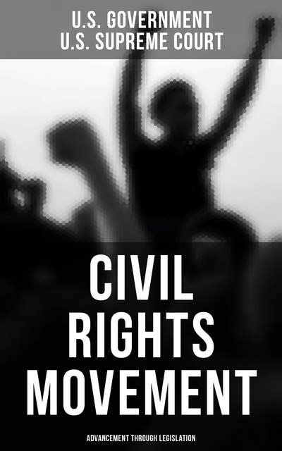 Civil Rights Movement Advancement Through Legislation A