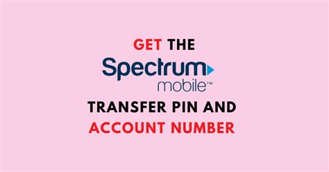 How To Get The Spectrum Mobile Transfer Pin And Account Number Networkbuildz