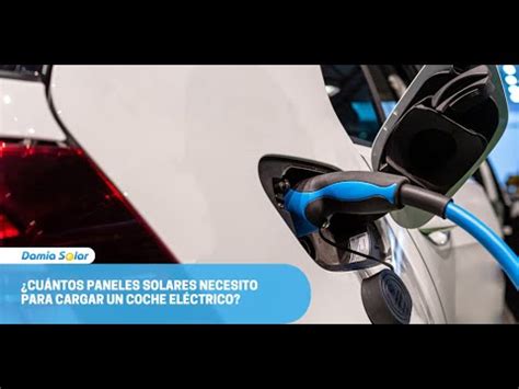 Descubre cuántas placas solares necesitas para cargar tu coche