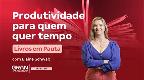 Livros Em Pauta Produtividade Para Quem Quer Tempo Youtube