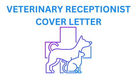 Veterinary Receptionist Cover Letter A Comprehensive Guide