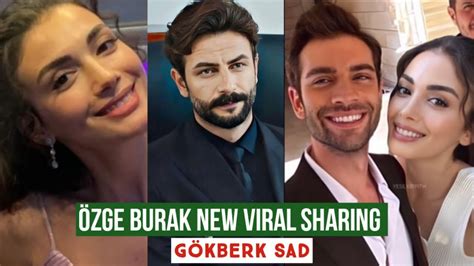 Özge yagiz and Burak New Viral Sharing Gökberk demirci Sad YouTube