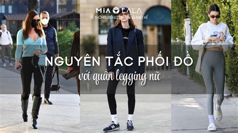 Quyền legging nữ và những nguyên tắc phối đồ mọi chị em cần phải biết