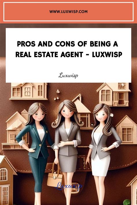 Pros And Cons Of Being A Real Estate Agent Luxwisp In 2024 Real