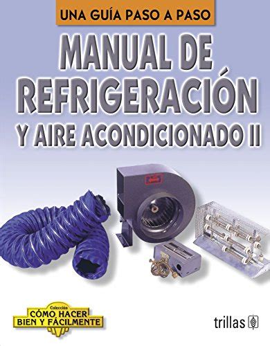 Manual De Refrigeracion Y Aire Acondicionado Una Guia A Paso A Paso A Step By Lesur Luis