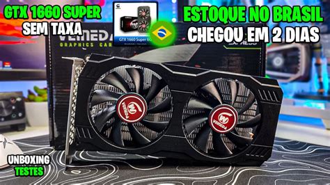 Gtx Super Veineda Direto No Brasil Do Aliexpress Sem Taxa Chegou