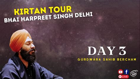 Kirtan Tour Bhai Harpreet SIngh Delhi Gurdwara Sahib Bercham Day