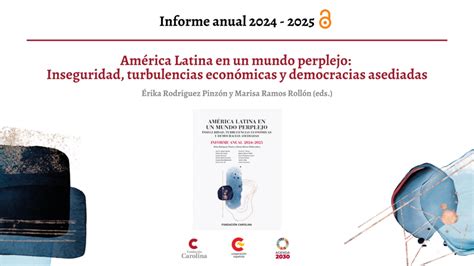 La Fundación Carolina lanza su informe anual 2024 2025 América Latina