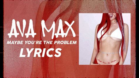 Ava Max Maybe You Re The Problem LYRICS YouTube