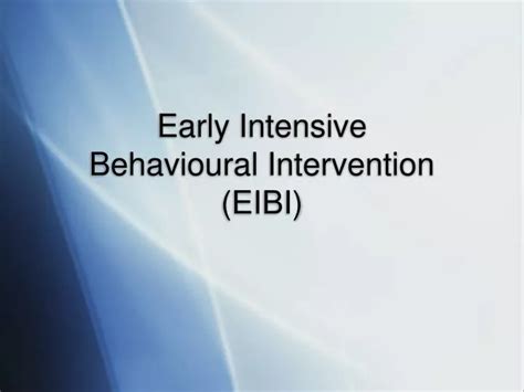 Ppt Early Intensive Behavioural Intervention Eibi Powerpoint