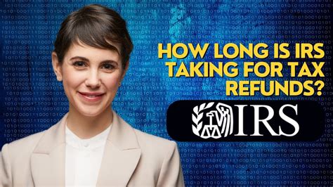 How Long Is Irs Taking For Tax Refunds Youtube