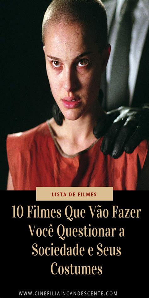 Top Dez Filmes Que V O Fazer Voc Questionar A Sociedade E Seus