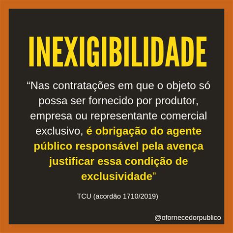 Inexigibilidade Necessidade De Justificar A Exclusividade Do Fornecedor