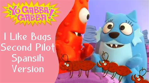 Yo Gabba Gabba I Like Bugs Second Pilot Spanish Version Youtube