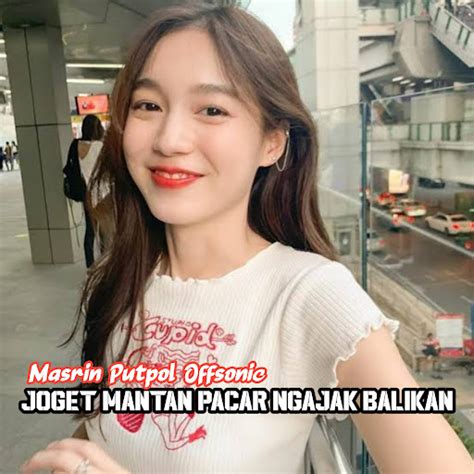 Joget Mantan Pacar Ngajak Balikan Youtube Music