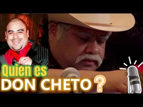 Quien Es Don Cheto La Historia De Su Vida Youtube