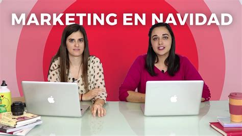 Marketing En Navidad C Mo Optimizar Tus Campa As Youtube