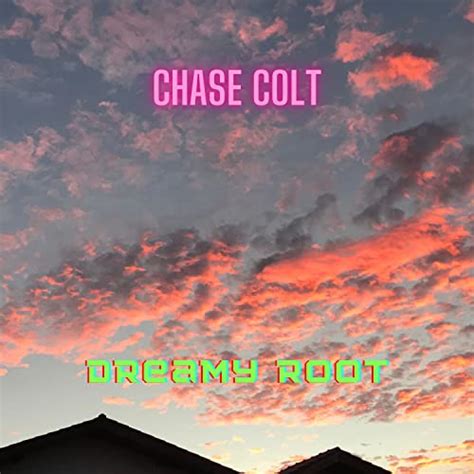 Écouter Dreamy Root de Chase Colt sur Amazon Music Unlimited