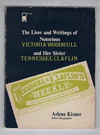 Woodhull Claflin S Weekly The Lives And Writings Of Notorious