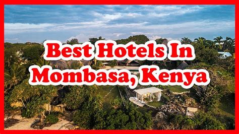 5 Best Hotels In Mombasa Kenya Africa Love Is Vacation Youtube