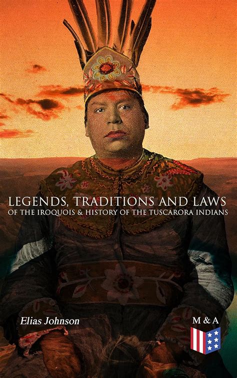 Legends Traditions And Laws Of The Iroquois And History Of The Tuscarora