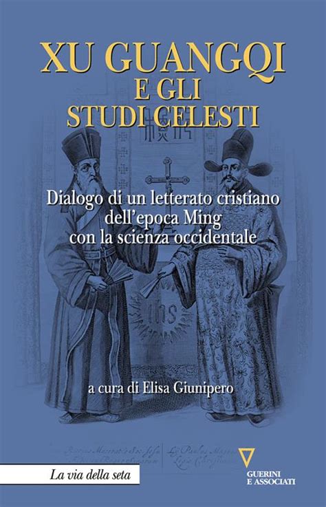 Xu Guangqi E Gli Studi Celesti Dialogo Di Un Letterato Cristiano Dell