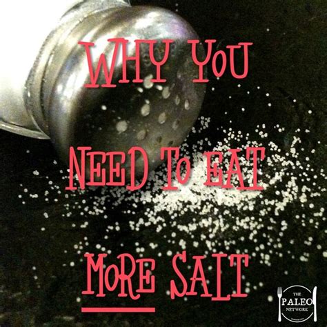 Why You Need To Eat More Salt The Paleo Network