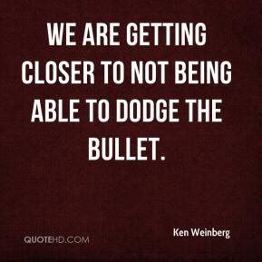 Quotes About Dodging A Bullet. QuotesGram