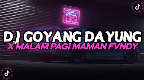 Dj Goyang Dayung X Malam Pagi Maman Fvndy Remix Jedag Jedug Mengkane