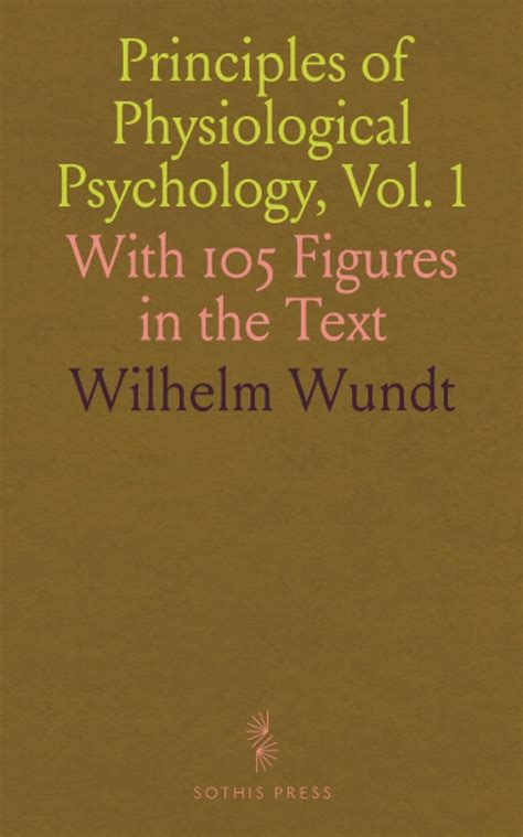 Principles Of Physiological Psychology Vol 1 With 105 Figures In The