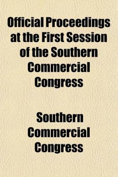 Official Proceedings At The First Session Of The Southern Commercial