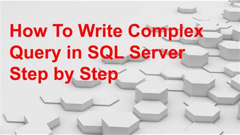 How To Write Complex Query In Sql Server Step By Step Youtube