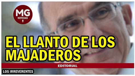 EL LLANTO DE LOS MAJADEROS Editorial Los Irreverentes YouTube