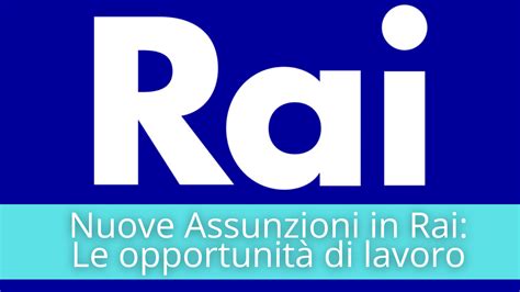 La Rai Assume Le Posizioni Aperte E Le Opportunit Di Lavoro