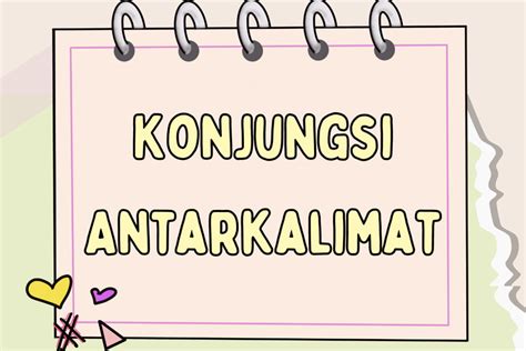 Konjungsi Antarkalimat Pengertian Fungsi Jenis Dan Contohnya