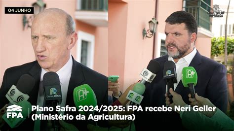 Plano Safra Fpa Recebe Neri Geller Minist Rio Da