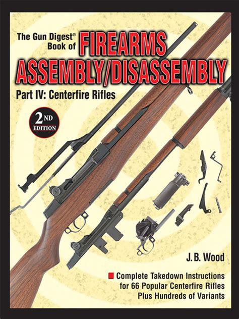 The Gun Digest Book Of Firearms Assembly Disassembly Part IV